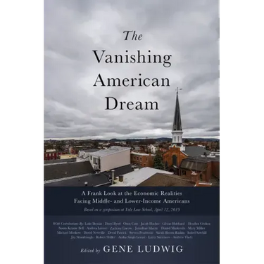 The Vanishing American Dream: A Frank Look at the Economic Realities Facing Middle- And Lower-Income Americans