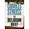 The Delirium Brief: A Laundry Files Novel