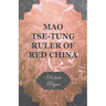 Mao Tse-Tung Ruler of Red China