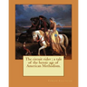 The circuit rider; a tale of the heroic age of American Methodism. By: Edward Eggleston, illustrated By: Frank Beard (1842-1905): Edward Eggleston (De