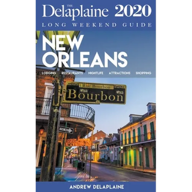 New Orleans - The Delaplaine 2020 Long Weekend Guide