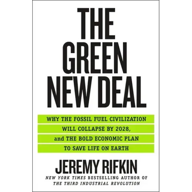 The Green New Deal: Why the Fossil Fuel Civilization Will Collapse by 2028, and the Bold Economic Plan to Save Life on Earth