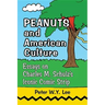 Peanuts and American Culture: Essays on Charles M. Schulz's Iconic Comic Strip