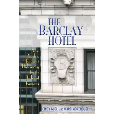 The Barclay Hotel: New York's Elegant Hideaway for the Rich and Famous
