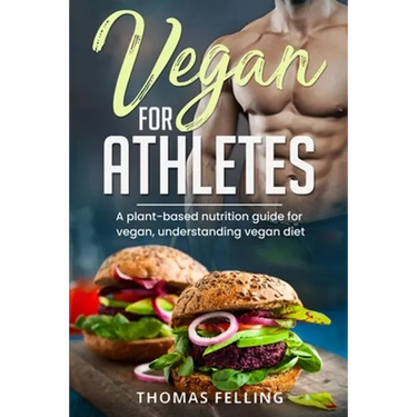 Vegan for Athletes: A plant-based nutrition guide for vegan, understanding vegan diet