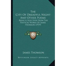 The City of Dreadful Night and Other Poems: Being a Selection from the Poetical Works of James Thomson (1919)