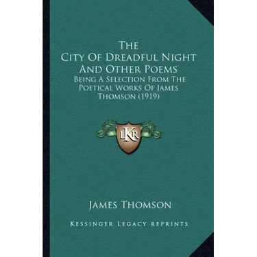 The City of Dreadful Night and Other Poems: Being a Selection from the Poetical Works of James Thomson (1919)