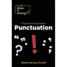 Look Better In Writing: A Quick & Easy Guide to Punctuation Marks
