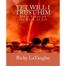 Yet Will I Trust Him: Bible Study on the book of Job