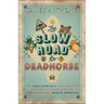 The Slow Road to Deadhorse: An Englishman's Discoveries and Reflections on the Backroads of North America
