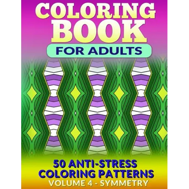Coloring Book for Adults - Vol 4 Symmetry: 50 Anti-Stress Coloring Patterns