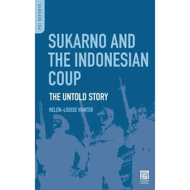 Sukarno and the Indonesian Coup: The Untold Story