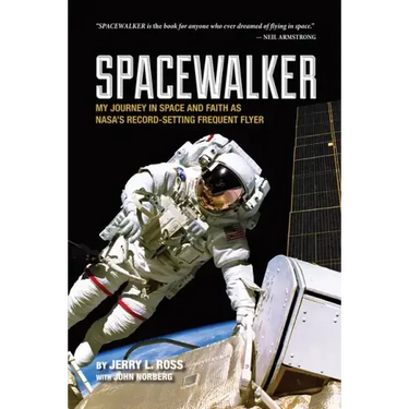 Spacewalker: My Journey in Space and Faith as Nasa's Record-Setting Frequent Flyer