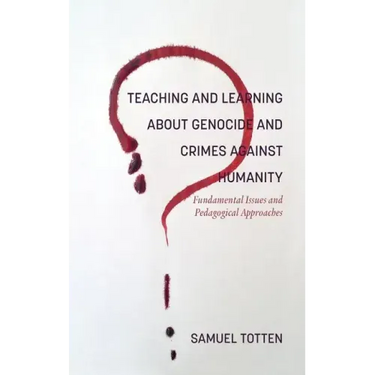 Teaching and Learning About Genocide and Crimes Against Humanity: Fundamental Issues and Pedagogical Approaches