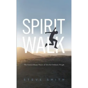 Spirit Walk: The Extraordinary Power of Acts for Ordinary People