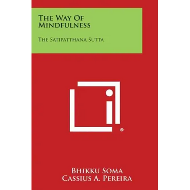 The Way of Mindfulness: The Satipatthana Sutta