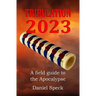 Tribulation 2023: A field guide to the Apocalypse