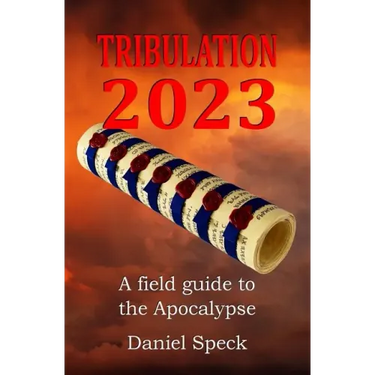 Tribulation 2023: A field guide to the Apocalypse