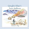 Genghis Khan Twin Stallions: An epic tale of Genghis Khan and his beloved twin stallions
