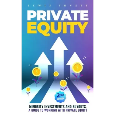 Private Equity: 2nd edition - Minority Investments and Buyouts, a Guide to Working with Private Equity