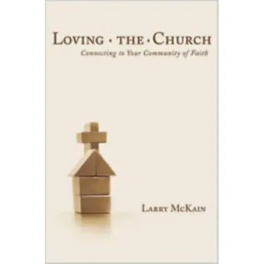 Loving the Church: Connecting to Your Community of Faith