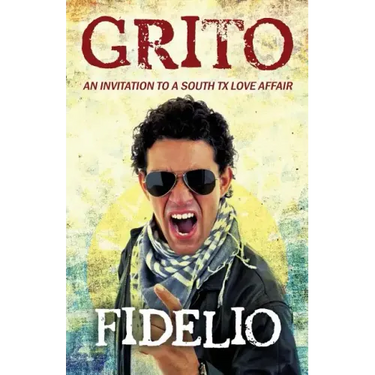 Grito: An Invitation to a South TX Love Affair