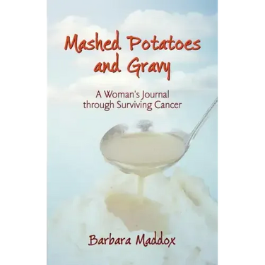 Mashed Potatoes and Gravy: A Woman's Journal Through Surviving Cancer