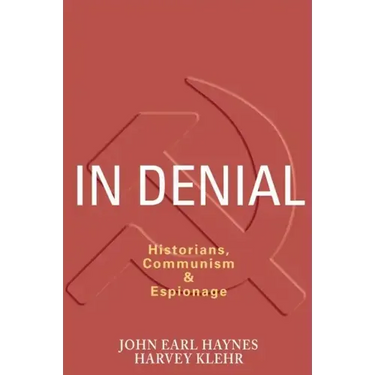 In Denial: Historians, Communism, and Espionage