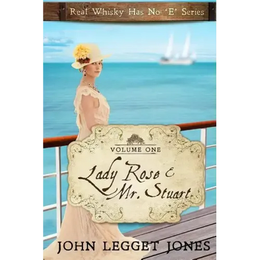 Lady Rose and Mr. Stuart: Real Whisky Has No "e" Series - Volume 1