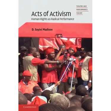 Acts of Activism: Human Rights as Radical Performance