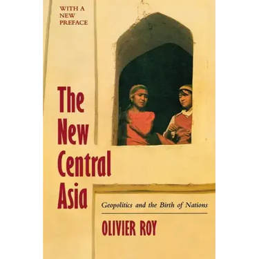 The New Central Asia: The Creation of Nations