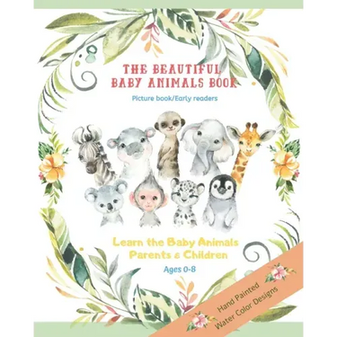 The Beautiful Baby Animals Book Picture Book Early Readers The Learn the baby animals parents and children Ages 0-8: Baby's First Picture Book