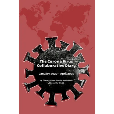 The Corona Virus Collaborative Diary: January 2020 - April 2021