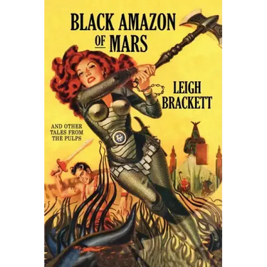 Black Amazon of Mars and Other Tales from the Pulps
