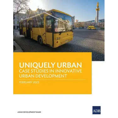Uniquely Urban: Case Studies in Innovative Urban Development
