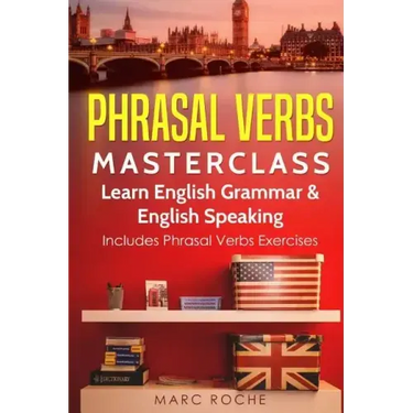 Phrasal Verbs Masterclass: Learn English Grammar & English Speaking: Includes Phrasal Verbs Exercises