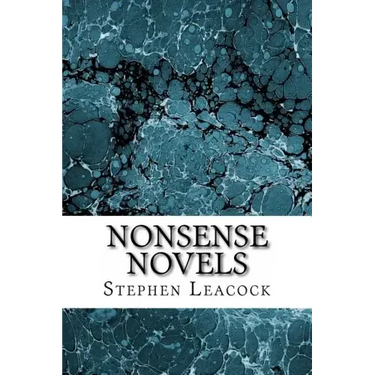 Nonsense Novels: (Stephen Leacock Classics Collection)