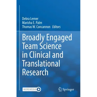 Broadly Engaged Team Science in Clinical and Translational Research