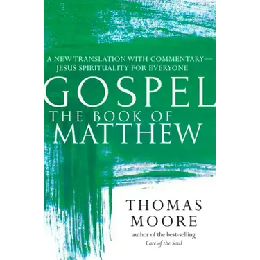 Gospel--The Book of Matthew: A New Translation with Commentary--Jesus Spirituality for Everyone