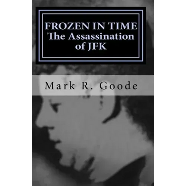 Frozen In Time: The Assassination of JFK: Critical Insights and Analysis