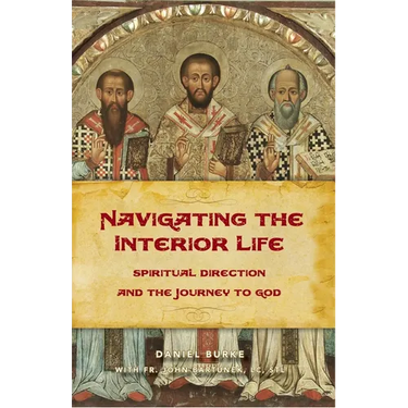 Navigating the Interior Life: Spiritual Direction and the Journey to God