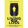 Living With Loss: Facing Grief and Adversity In a Society That Doesn't Understand