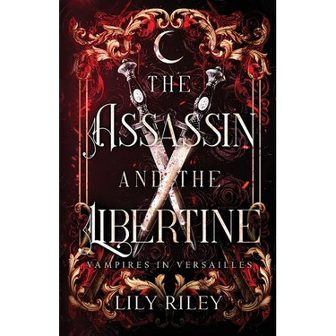 The Assassin and the Libertine: Vampires in Versailles, Book One