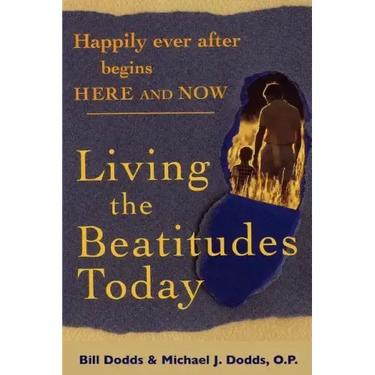 Happily Ever After Begins Here and Now: Living the Beatitudes Today