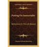 Putting on Immortality: Reflections on the Life Beyond