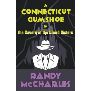 A Connecticut Gumshoe in the Cavern of the Weird Sisters