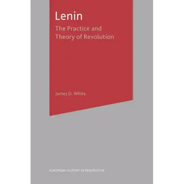 Lenin: The Practice and Theory of Revolution