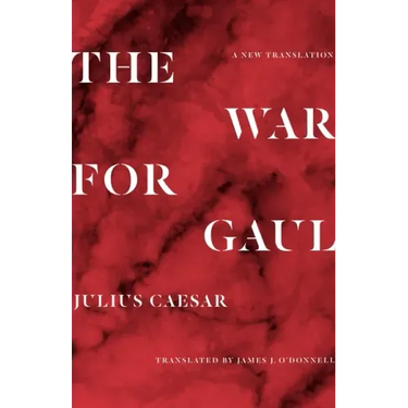 The War for Gaul: A New Translation