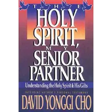 Holy Spirit, My Senior Partner: Understanding the Holy Spirit and His Gifts