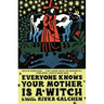 Everyone Knows Your Mother Is a Witch